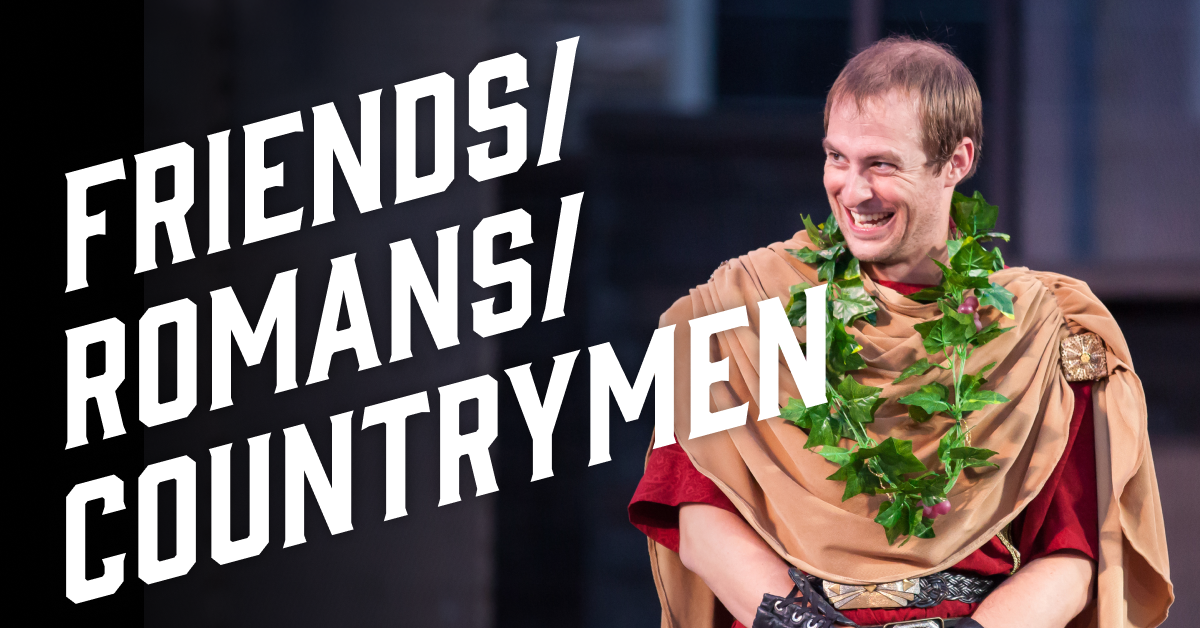 Friends/Romans/Countrymen